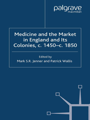 cover image of Medicine and the Market in England and its Colonies, c.1450- c.1850